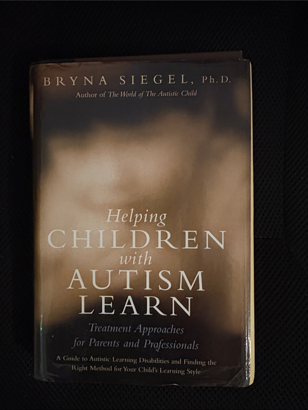 Helping Children with Autism Learn by Bryna Siegel
